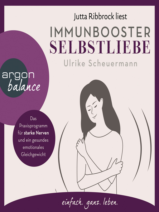 Title details for Immunbooster Selbstliebe--Das Praxisprogramm für starke Nerven und ein gesundes emotionales Gleichgewicht by Ulrike Scheuermann - Available